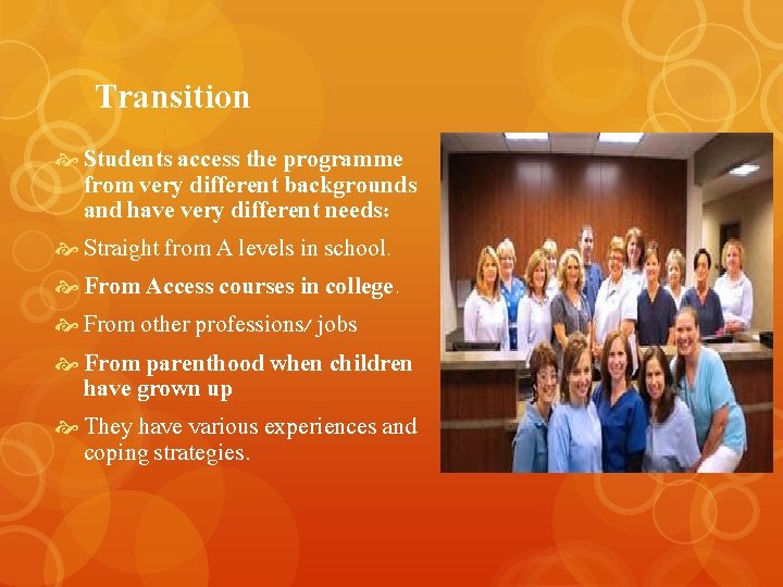 Transition Students access the programme from very different backgrounds and have very different needs: