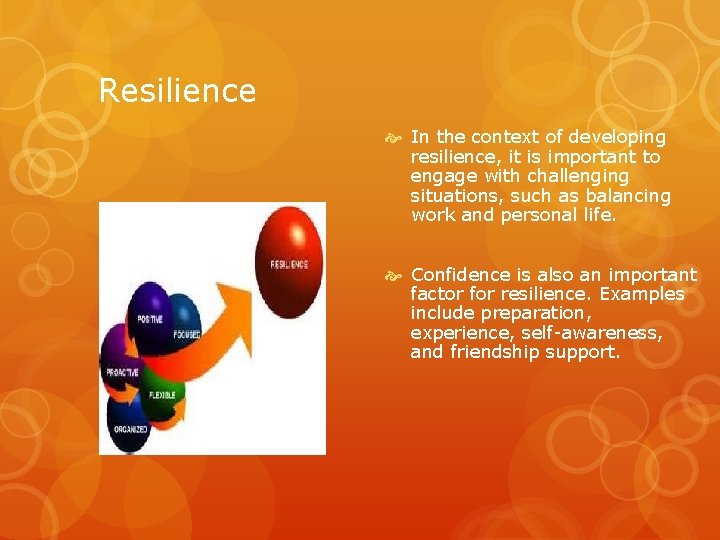  Resilience In the context of developing resilience, it is important to engage with