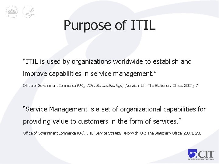 Purpose of ITIL “ITIL is used by organizations worldwide to establish and improve capabilities