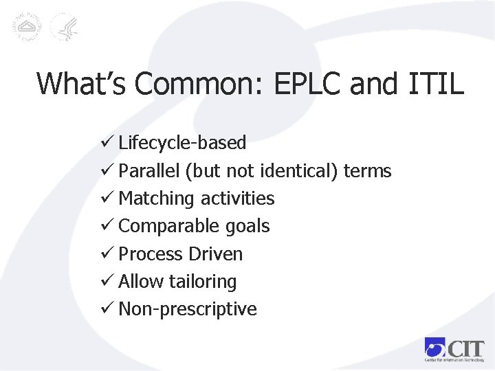 What’s Common: EPLC and ITIL ü Lifecycle-based ü Parallel (but not identical) terms ü