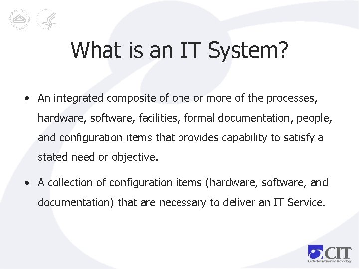 What is an IT System? • An integrated composite of one or more of