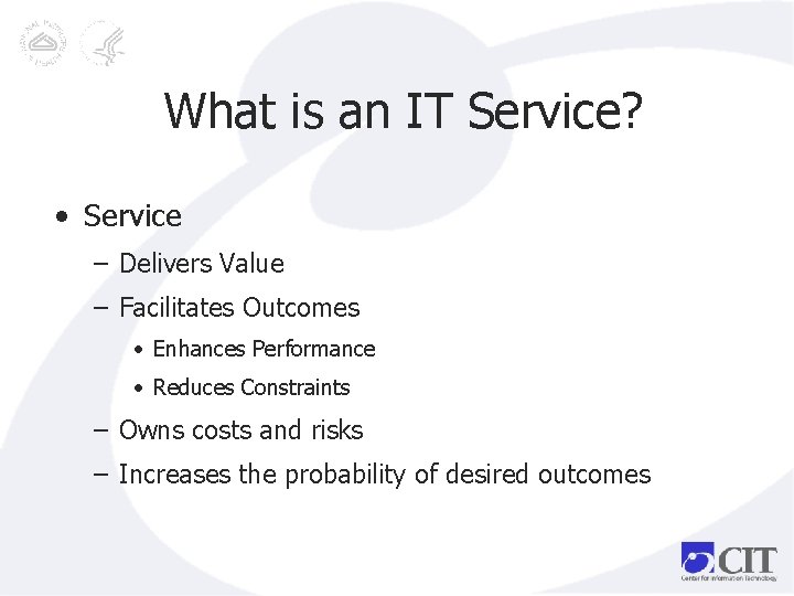 What is an IT Service? • Service – Delivers Value – Facilitates Outcomes •