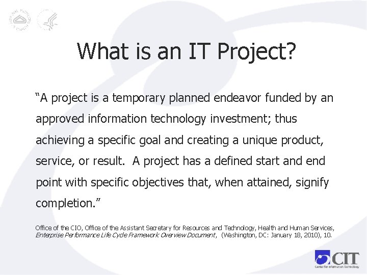 What is an IT Project? “A project is a temporary planned endeavor funded by