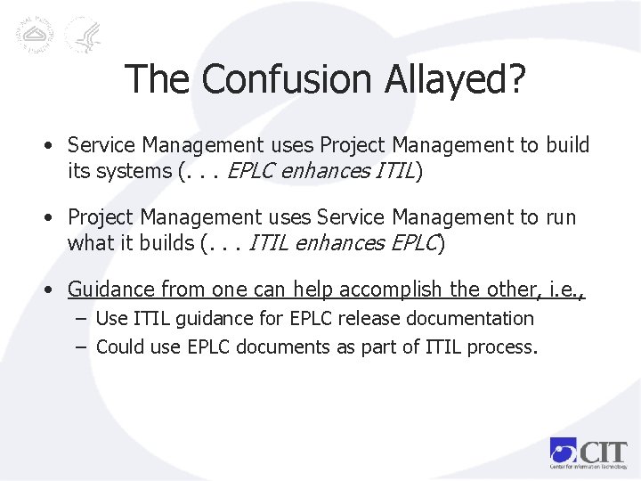 The Confusion Allayed? • Service Management uses Project Management to build its systems (.