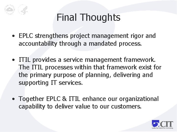 Final Thoughts • EPLC strengthens project management rigor and accountability through a mandated process.