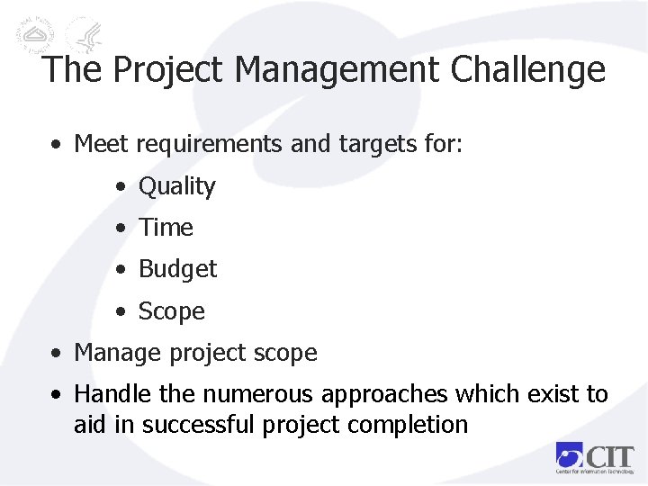 The Project Management Challenge • Meet requirements and targets for: • Quality • Time