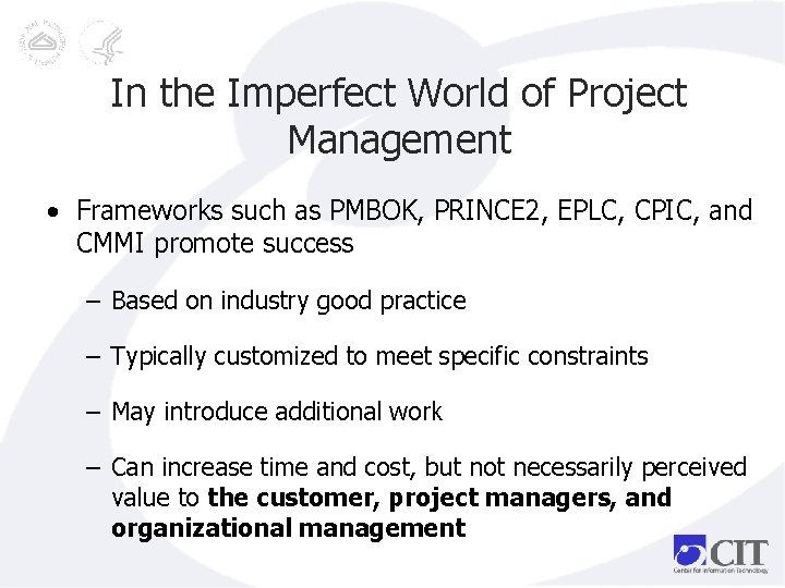 In the Imperfect World of Project Management • Frameworks such as PMBOK, PRINCE 2,