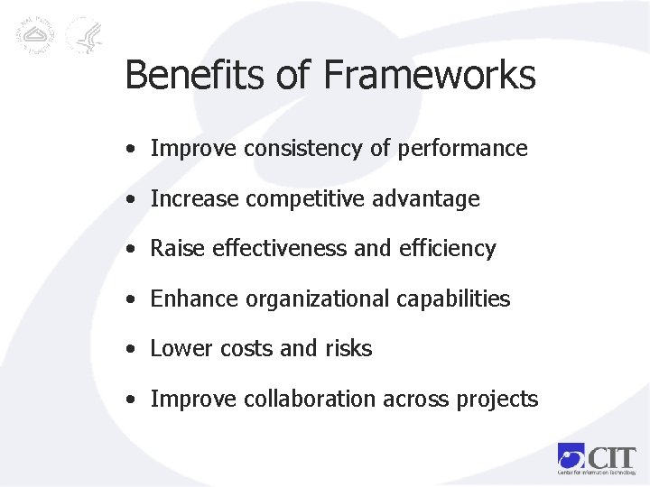 Benefits of Frameworks • Improve consistency of performance • Increase competitive advantage • Raise