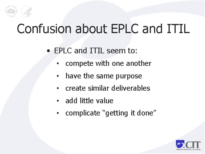 Confusion about EPLC and ITIL • EPLC and ITIL seem to: • compete with