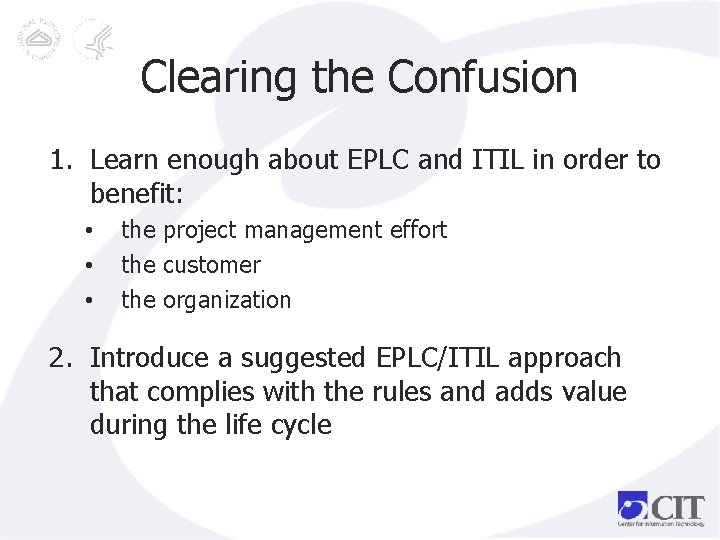 Clearing the Confusion 1. Learn enough about EPLC and ITIL in order to benefit: