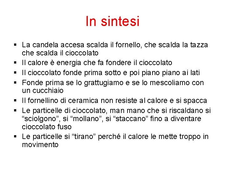 In sintesi § La candela accesa scalda il fornello, che scalda la tazza che