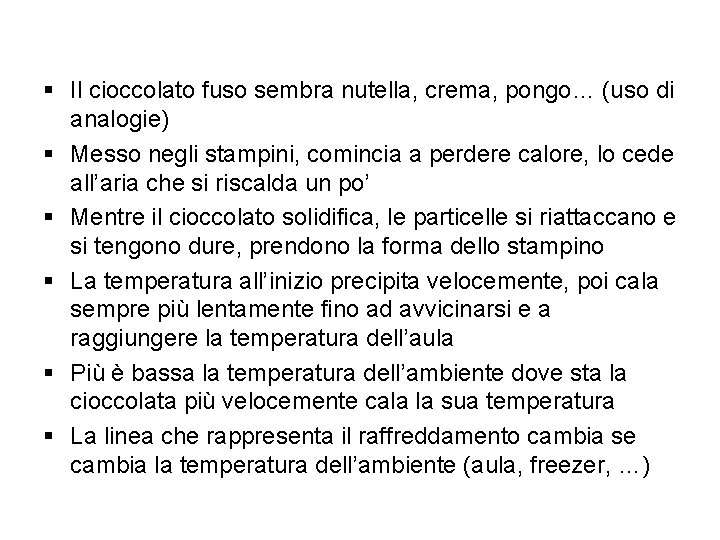 § Il cioccolato fuso sembra nutella, crema, pongo… (uso di analogie) § Messo negli