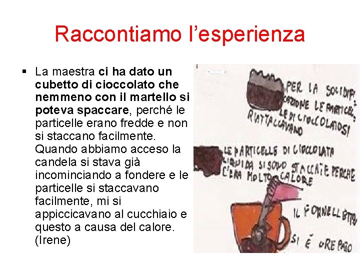 Raccontiamo l’esperienza § La maestra ci ha dato un cubetto di cioccolato che nemmeno