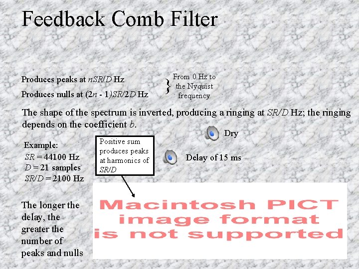 Feedback Comb Filter Produces peaks at n. SR/D Hz Produces nulls at (2 n