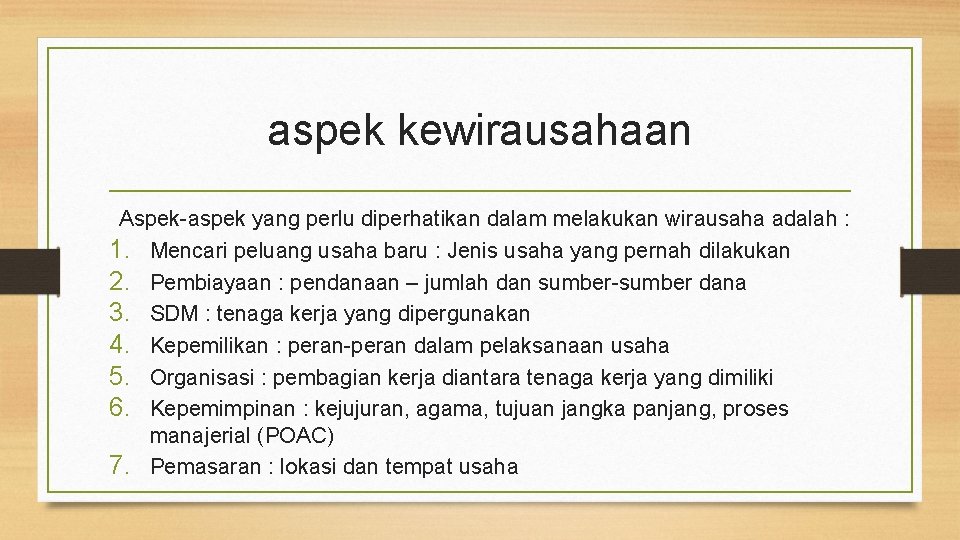 aspek kewirausahaan Aspek-aspek yang perlu diperhatikan dalam melakukan wirausaha adalah : 1. Mencari peluang