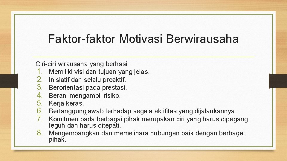 Faktor-faktor Motivasi Berwirausaha Ciri-ciri wirausaha yang berhasil 1. Memiliki visi dan tujuan yang jelas.