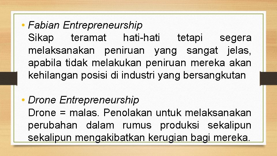  • Fabian Entrepreneurship Sikap teramat hati-hati tetapi segera melaksanakan peniruan yang sangat jelas,