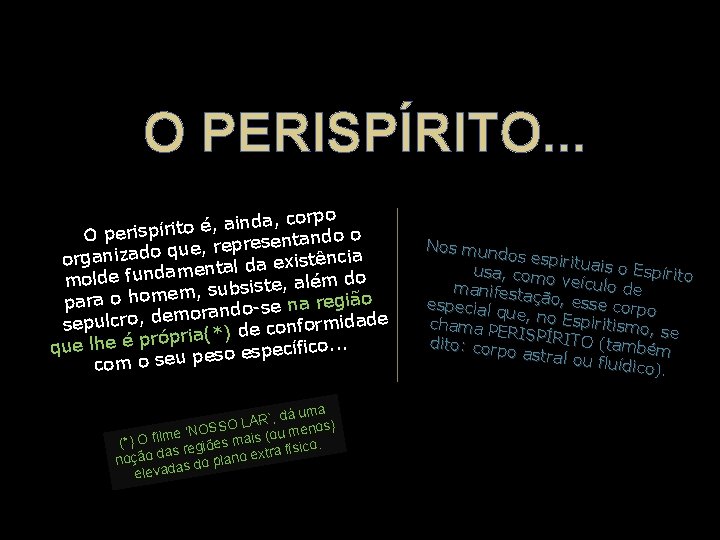 O PERISPÍRITO. . . da, corpo in a , é o it ír O O PERISPÍRITO. . . da, corpo in a , é o it ír O