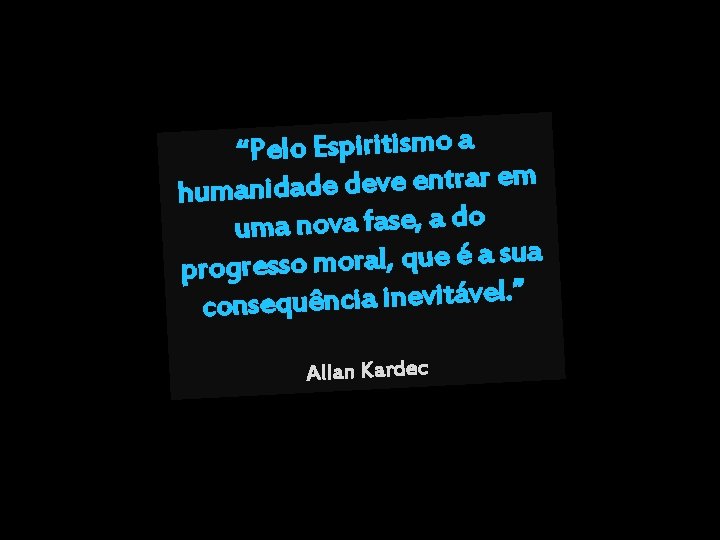 “Pelo Espiritismo a m e r a r t n e e v e “Pelo Espiritismo a m e r a r t n e e v e