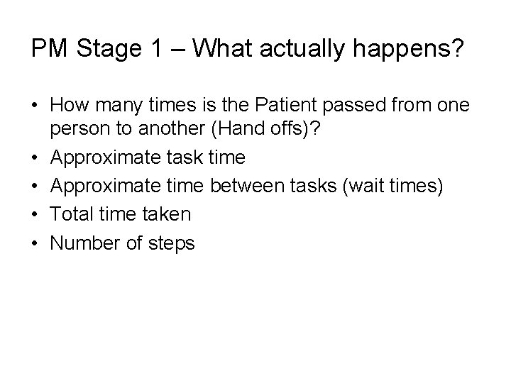 PM Stage 1 – What actually happens? • How many times is the Patient