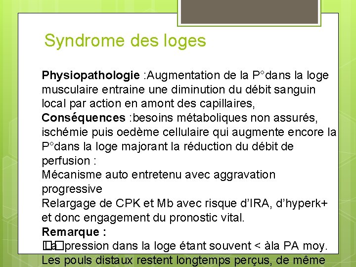 Syndrome des loges Physiopathologie : Augmentation de la P°dans la loge musculaire entraine une