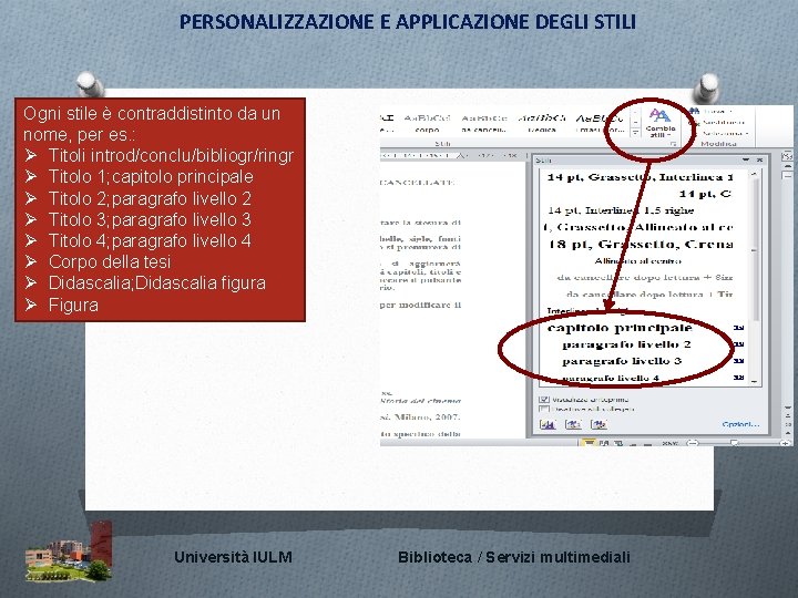 PERSONALIZZAZIONE E APPLICAZIONE DEGLI STILI Ogni stile è contraddistinto da un nome, per es.