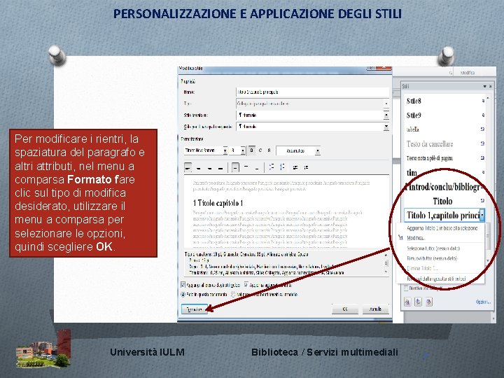 PERSONALIZZAZIONE E APPLICAZIONE DEGLI STILI Per modificare i rientri, la spaziatura del paragrafo e