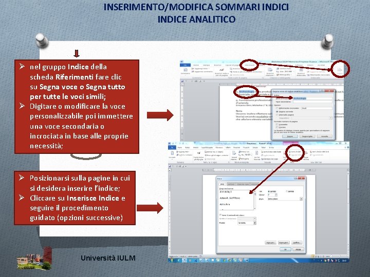 INSERIMENTO/MODIFICA SOMMARI INDICE ANALITICO Ø nel gruppo Indice della scheda Riferimenti fare clic su