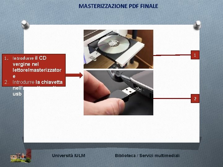 MASTERIZZAZIONE PDF FINALE 1. Introdurre il CD vergine nel lettore/masterizzator e 2. Introdurre la