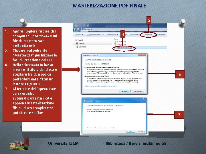 MASTERIZZAZIONE PDF FINALE 5 4. 5. 6. 7. Aprire “Esplora risorse del computer”, posizionarsi