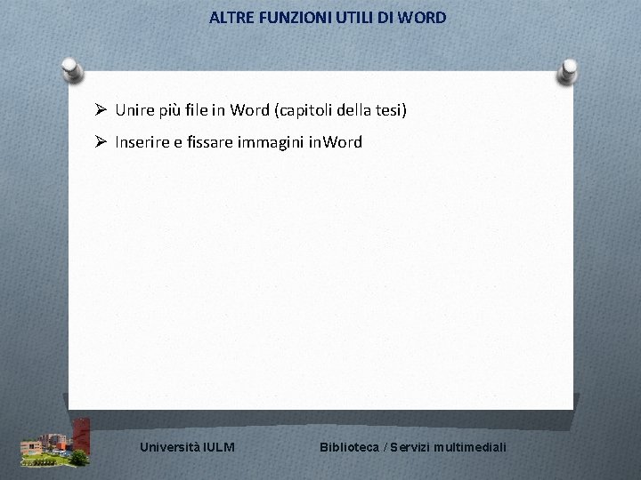 ALTRE FUNZIONI UTILI DI WORD Ø Unire più file in Word (capitoli della tesi)