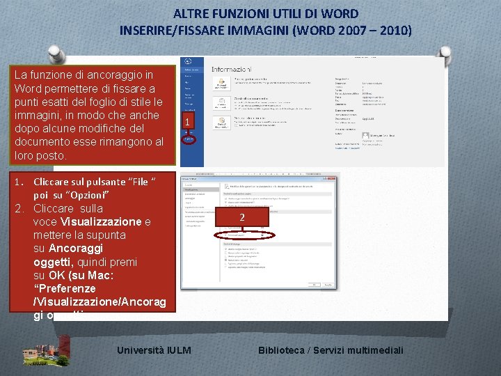 ALTRE FUNZIONI UTILI DI WORD INSERIRE/FISSARE IMMAGINI (WORD 2007 – 2010) La funzione di