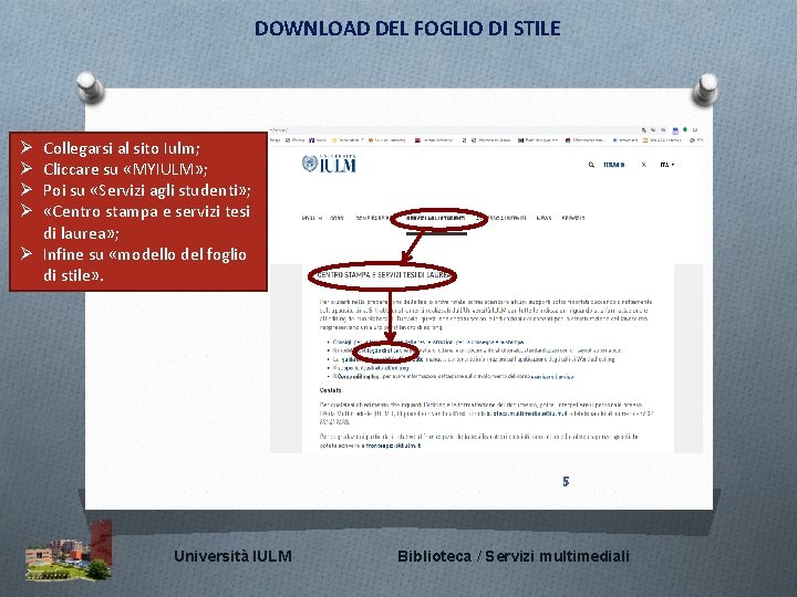 DOWNLOAD DEL FOGLIO DI STILE Collegarsi al sito Iulm; Cliccare su «MYIULM» ; Poi