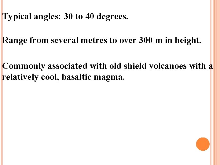 Typical angles: 30 to 40 degrees. Range from several metres to over 300 m