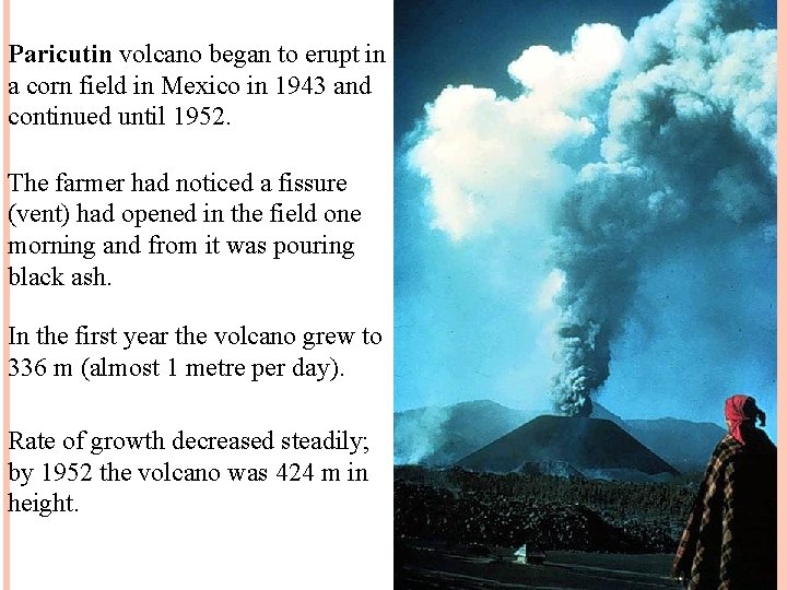 Paricutin volcano began to erupt in a corn field in Mexico in 1943 and