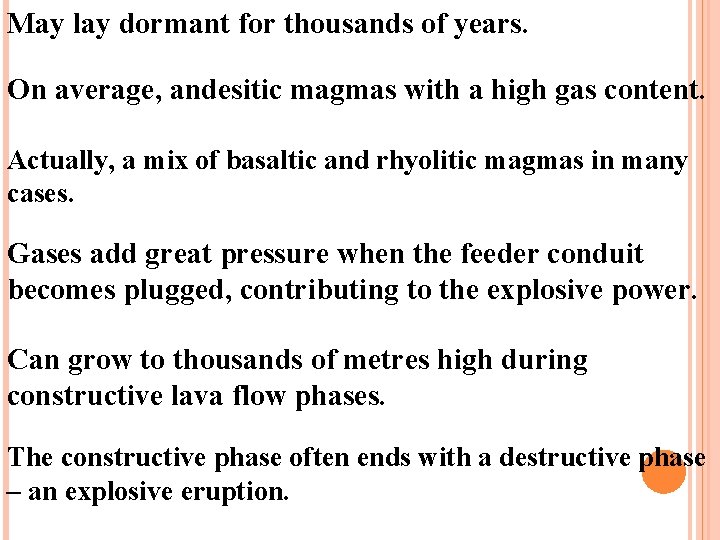 May lay dormant for thousands of years. On average, andesitic magmas with a high