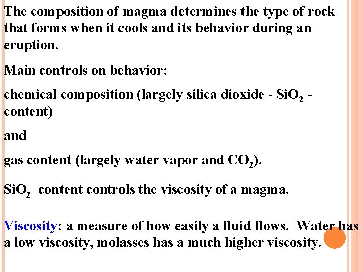 The composition of magma determines the type of rock that forms when it cools