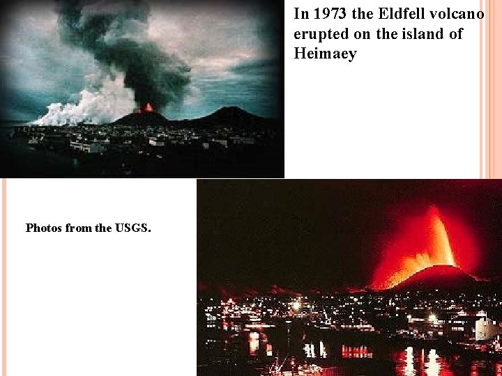 In 1973 the Eldfell volcano erupted on the island of Heimaey Photos from the