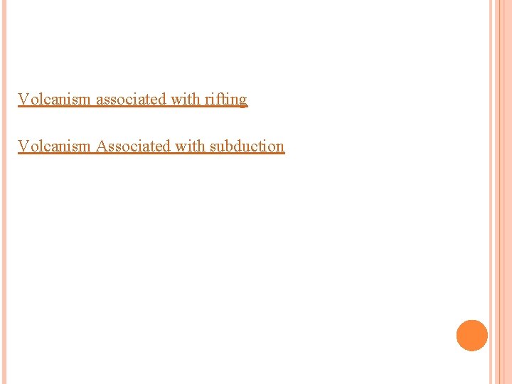 Volcanism associated with rifting Volcanism Associated with subduction 