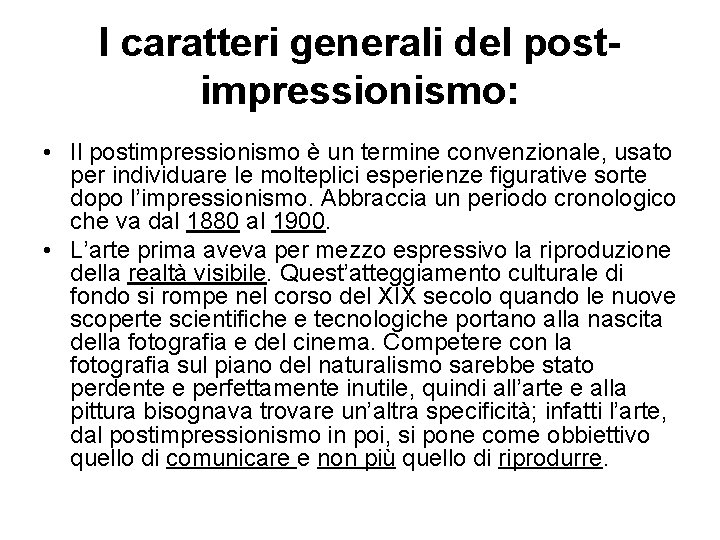 I caratteri generali del postimpressionismo: • Il postimpressionismo è un termine convenzionale, usato per