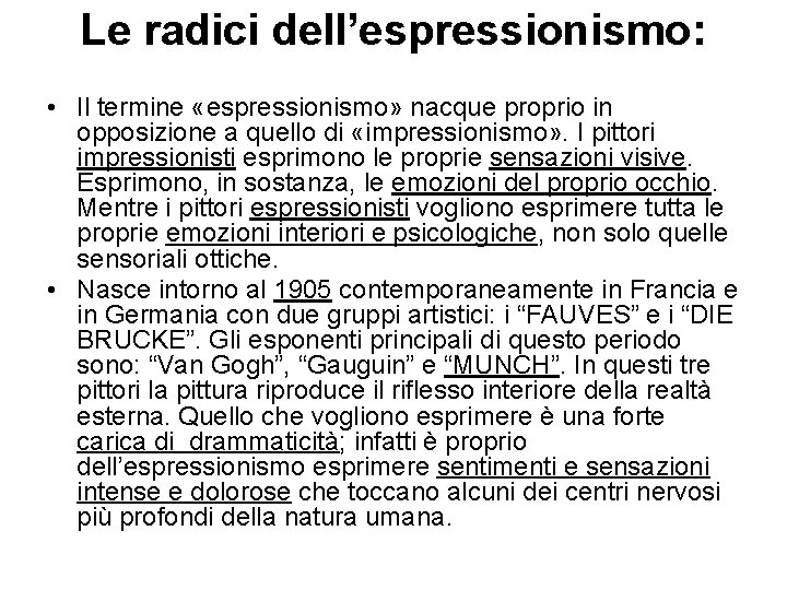  • Le radici dell’espressionismo: Il termine «espressionismo» nacque proprio in opposizione a quello