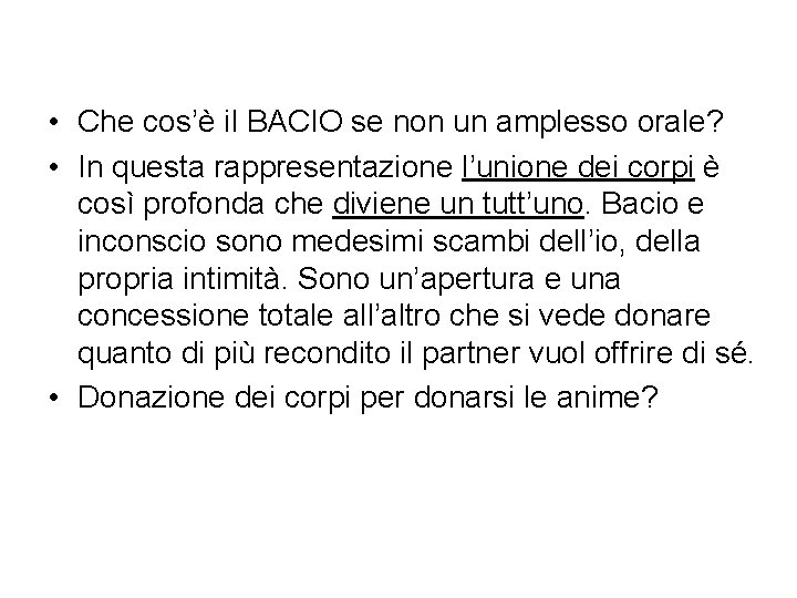  • Che cos’è il BACIO se non un amplesso orale? • In questa