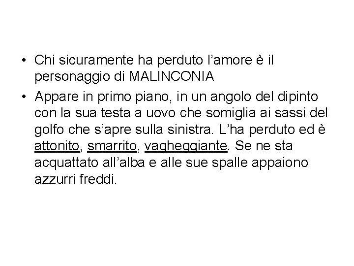  • Chi sicuramente ha perduto l’amore è il personaggio di MALINCONIA • Appare