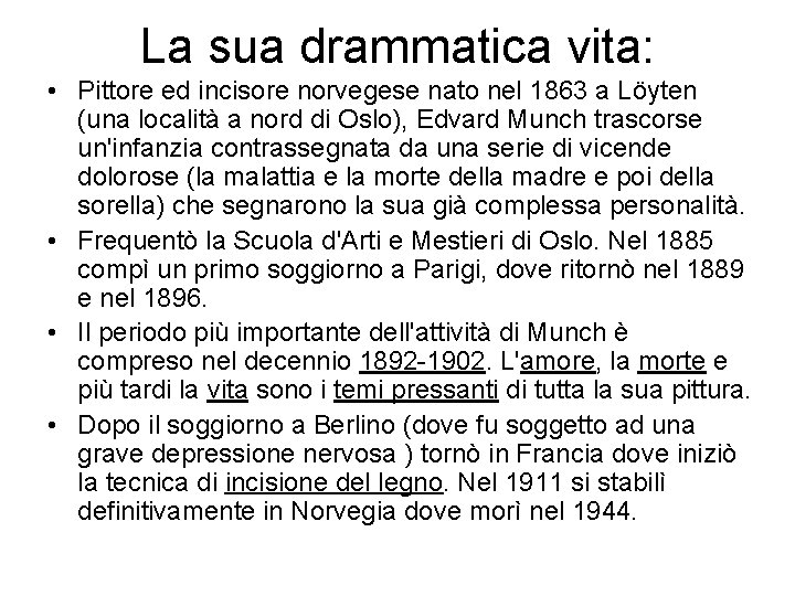 La sua drammatica vita: • Pittore ed incisore norvegese nato nel 1863 a Löyten