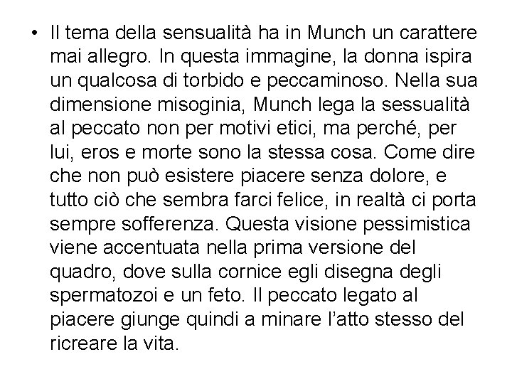  • Il tema della sensualità ha in Munch un carattere mai allegro. In