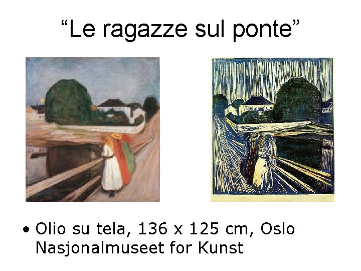 “Le ragazze sul ponte” • Olio su tela, 136 x 125 cm, Oslo Nasjonalmuseet