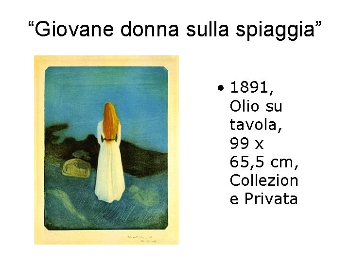 “Giovane donna sulla spiaggia” • 1891, Olio su tavola, 99 x 65, 5 cm,