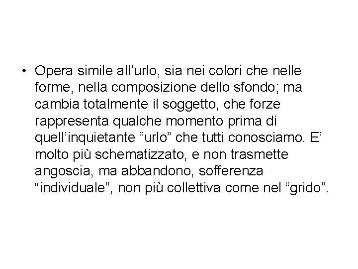  • Opera simile all’urlo, sia nei colori che nelle forme, nella composizione dello