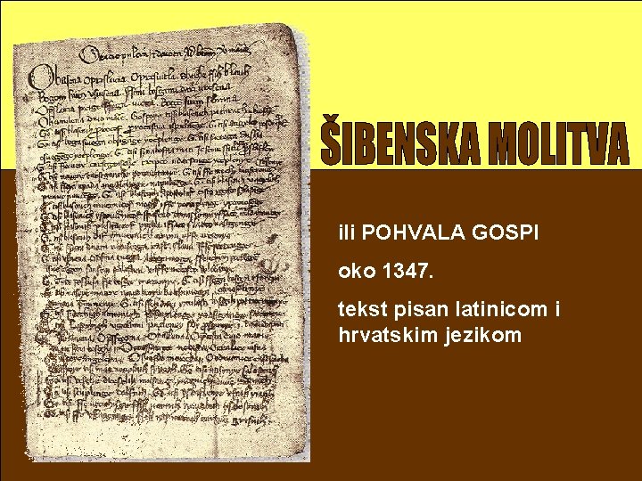 ili POHVALA GOSPI oko 1347. tekst pisan latinicom i hrvatskim jezikom 