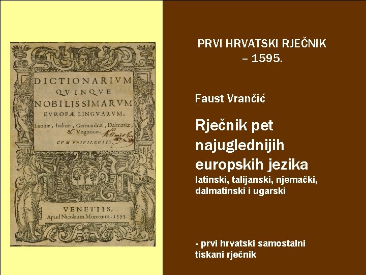 PRVI HRVATSKI RJEČNIK – 1595. Faust Vrančić Rječnik pet najuglednijih europskih jezika latinski, talijanski,